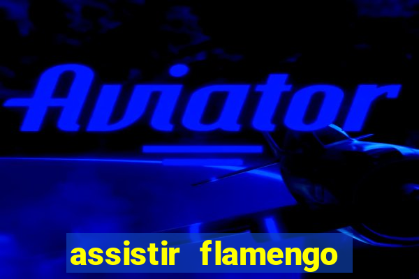 assistir flamengo multi canais